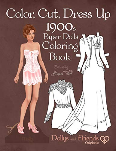 Color, Cut, Dress Up 1900s Paper Dolls Coloring Book, Dollys and Friends Originals: Vintage Fashion History Paper Doll Collection, Adult Coloring Pages with Edwardian and La Belle Epoque Costumes von Independently Published
